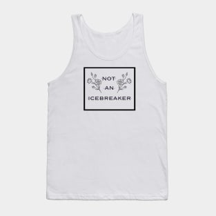 Not an icebreaker Tank Top